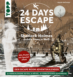 24 DAYS ESCAPE – Der Escape Room Adventskalender: Sherlock Holmes und die Dame in Weiß von Wirthgen,  Philipp, Zhou,  Ti
