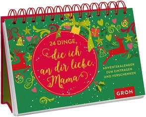24 Dinge, die ich an dir liebe, Mama von Joachim Groh (Hrsg.)