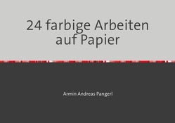 24 farbige Arbeiten auf Papier von Pangerl,  Armin