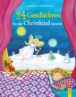 24 Geschichten, bis das Christkind kommt von Gallauner,  Lisa, Seelmann,  Cornelia