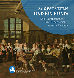 24 Gestalten und ein Hund: Das „Gambenkonzert“ von Kuper,  Gaby, Luckhardt,  Jochen, Pöppelmann,  Heike