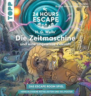 24 HOURS ESCAPE – Das Escape Room Spiel: H.G. Wells‘ Die Zeitmaschine und eine ungewisse Zukunft von Korth,  Ellena, Leyva,  Daniel, Meier,  Bianca, Müseler,  Joel