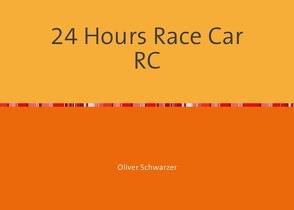 24 Hours Race Car RC von Schwarzer,  Oliver