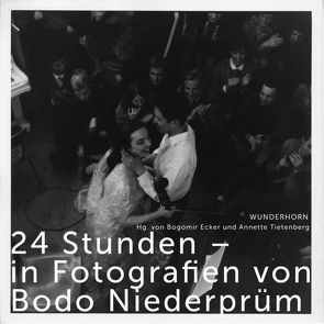 24 Stunden – in Fotografien von Bodo Niederprüm von Ecker,  Bogomir, Niederprüm,  Bodo, Tietenberg,  Annette