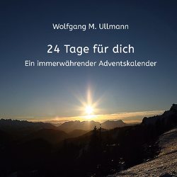 24 Tage für dich von Ullmann,  Wolfgang M.