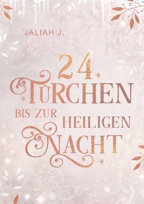 24 Türchen bis zur Heiligen Nacht von J.,  Jaliah