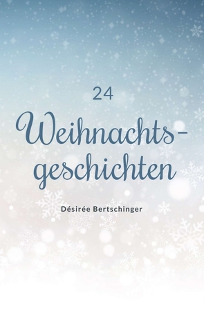 24 Weihnachtsgeschichten von Baumann,  Pascale, Bertschinger,  Désirée, Stauffacher,  Manuela