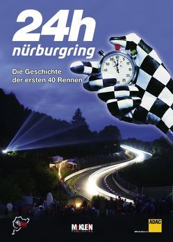 24h Nürburgring – Die Geschichte der ersten 40 Rennen von Meyer,  Peter, Mueller,  Wilfried, Ufer,  Jörg
