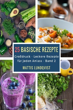 25 basische Rezepte von Lundqvist,  Mattis