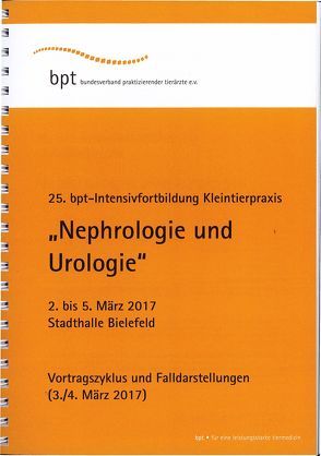 25. bpt-Intensivforbildung Kleintierpraxis (2017): Nephrologie und Urologie von Autoren,  Diverse