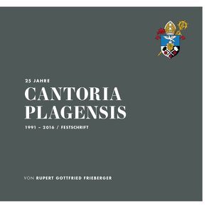 25 Jahre Cantoria Plagensis von Frieberger,  Mag. DDr. Rupert Gottfried