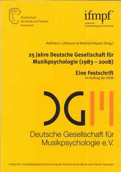 25 Jahre Deutsche Gesellschaft für Musikpsychologie (1983-2008) von Kopiez,  Reinhard, Lehmann,  Andreas C.