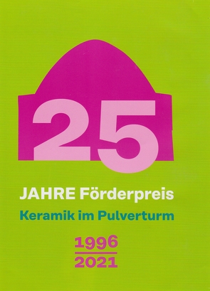 25 Jahre Förderpreis – Keramik im Pulverturm von Isensee,  Sabine