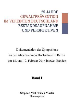 25 Jahre Gewaltprävention im vereinten Deutschland – Bestandsaufnahme und Perspektiven von Marks,  Erich, Voß,  Stephan