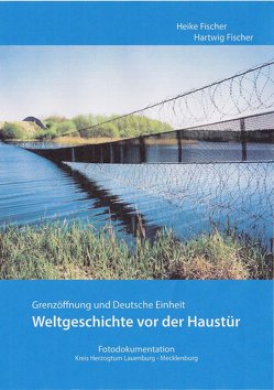 Weltgeschichte vor der Haustür von Fischer,  Hartwig, Fischer,  Heike