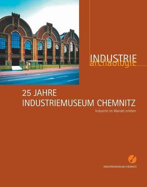 25 Jahre Industriemuseum Chemnitz von Brehm,  Oliver, Kabus,  Jürgen