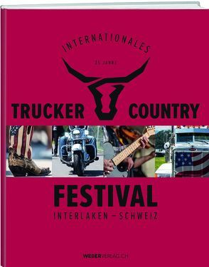 25 Jahre internationales Trucker und Countryfestival Interlaken von Küng,  Jrène