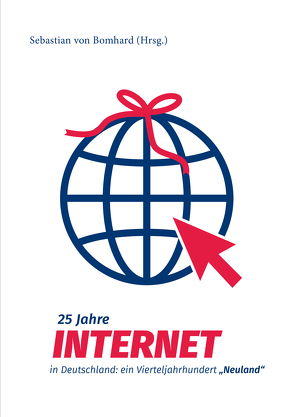 25 Jahre Internet in Deutschland: ein Vierteljahrhundert „Neuland“ von von Bomhard,  Sebastian