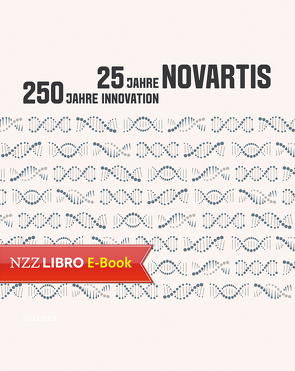25 Jahre Novartis – 250 Jahre Innovation von Billod,  Carole, Dettwiler,  Walter, Gafner,  Philipp, Hoegger,  Daniela, Reinhardt,  Jörg