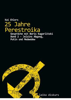 25 Jahre Perestroika – Gespräche mit Boris Kagarlitzki. Band 2 von Ehlers,  Kai