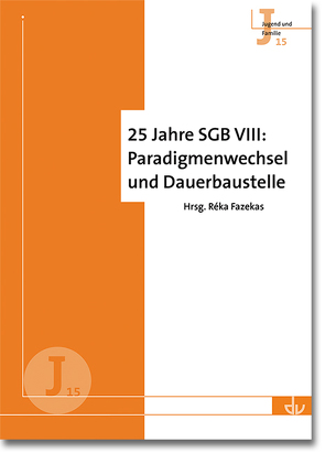 25 Jahre SGB VIII: Paradigmenwechsel und Dauerbaustelle von Fazekas,  Réka