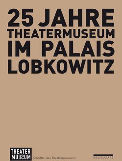 25 Jahre Theatermuseum im Palais Lobkowitz von Mühlegger-Henhapel,  Christiane