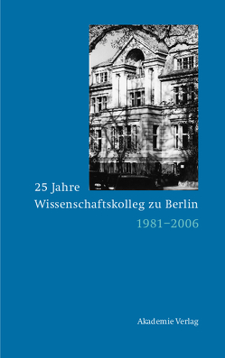 25 Jahre Wissenschaftskolleg zu Berlin von Grimm,  Dieter