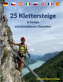 25 Klettersteige in Europa mit besonderem Charakter von Vehslage,  Dany, Vehslage,  Thorsten
