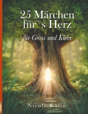 25 Märchen für’s Herz für Gross und Klein von Kälin,  Nicole