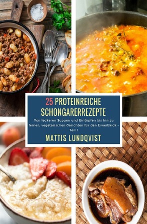25 Proteinreiche Schongarerrezepte – Teil 1 von Lundqvist,  Mattis