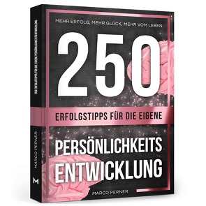 250 Erfolgstipps für die eigene Persönlichkeitsentwicklung von Perner,  Marco