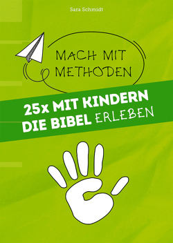 25x mit Kindern die Bibel erleben von Schmidt,  Sara