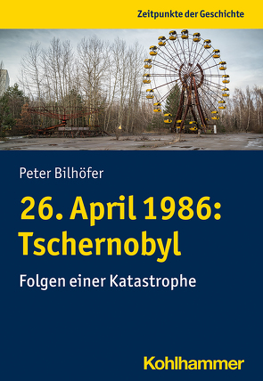 26. April 1986: Tschernobyl von Bilhöfer,  Peter, Liebig,  Sabine, Übel,  Brigitte
