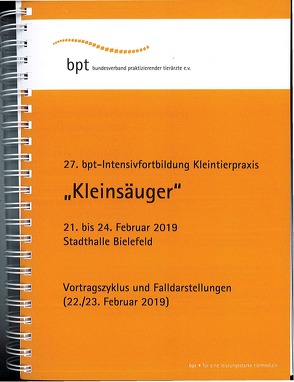 27. bpt-Intensivfortbildung Kleintierpraxis (2019): Kleinsäuger von Autoren,  Diverse