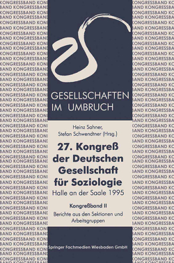 27. Kongreß der Deutschen Gesellschaft für Soziologie. Gesellschaften im Umbruch von Sahner,  Heinz, Schwendtner,  Stefan