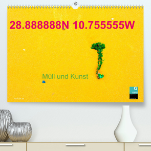 28.888888N 10.755555W Müll und Kunst (Premium, hochwertiger DIN A2 Wandkalender 2023, Kunstdruck in Hochglanz) von fru.ch