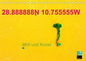 28.888888N 10.755555W Müll und Kunst (Tischkalender 2023 DIN A5 quer) von fru.ch