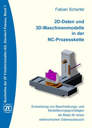 2D-Daten und 3D-Maschinenmodelle in der NC-Prozesskette von Robl,  Peter, Schertel,  Fabian