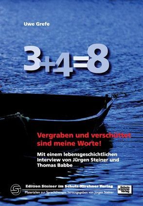 3 + 4 = 8. „Vergraben und verschüttet sind meine Worte“ von Boeschemeyer,  Uwe, Grefe,  Uwe, Steiner,  Jürgen