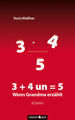 3 + 4 un = 5 – Wenn Grandma erzählt von Kleffner,  Doris