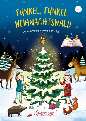 3-5-8 Minutengeschichten. Funkel, funkel, Weihnachtswald von Ameling,  Anne, Parciak,  Monika