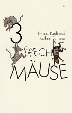 3 freche Mäuse von Pauli,  Lorenz, Schärer,  Kathrin