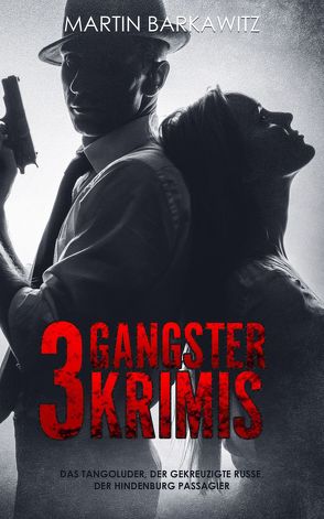 3 Gangster Krimis von Barkawitz,  Martin