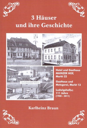 3 Häuser und ihre Geschichte von Braun,  Karlheinz