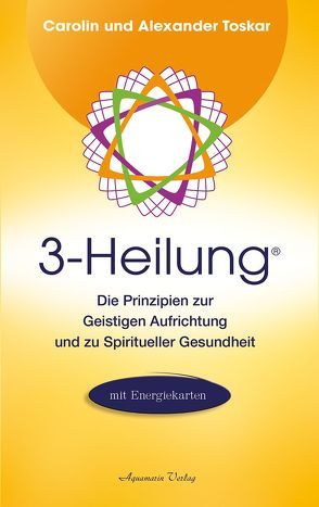 3-Heilung® von Toskar,  Alexander, Toskar,  Carolin