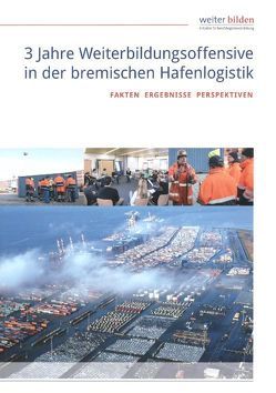 3 Jahre Weiterbildungsoffensive in der bremischen Hafenlogistik von BLG Logistics Group AG & Co. KG,  Bremen, Caragiuli,  Angelo, GHBV - Gesamthafenbetriebsverein im Lande Bremen e.V.,  Bremen, Graz,  Vicky, Jürgenhake,  Uwe, Karsten,  Ella, Klose,  Susanne, Krüger,  Kirsten, Küther,  Gerrit, Marx,  Peter, Michael,  Sabrina, Schulte-Muschkiet,  Helen C, Schumacher,  Dieter, Thomas,  Peter Martin, Vormann,  Wolfgang