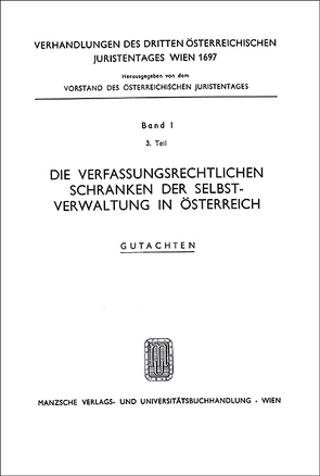 Die verfassungsrechtlichen Schranken d.Selbstverwaltung in Österreich von Pernthaler,  Peter
