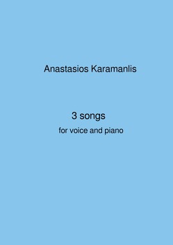 3 songs for voice and piano von Karamanlis,  Anastasios