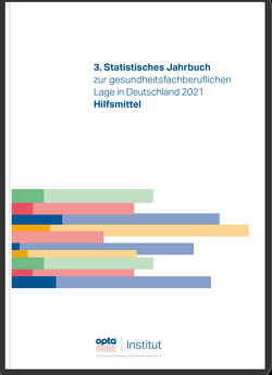 3. Statistisches Jahrbuch zur gesundheitsfachberuflichen Lage in Deutschland 2021 von opta data Institut für Forschung und Entwicklung im Gesundheitswesen e.V.