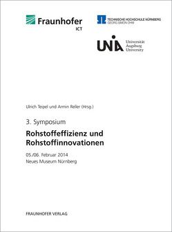 3. Symposium Rohstoffeffizienz und Rohstoffinnovationen. von Reller,  Armin, Teipel,  Ulrich